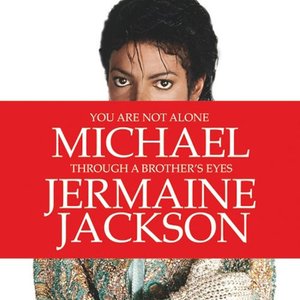 Jermaine Jackson Memoirs Book You Are Not Alone, Michael: Through A Brother's Eyes