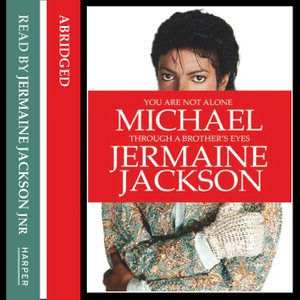 Jermaine Jackson Memoirs Audiobook You Are Not Alone, Michael: Through A Brother's Eyes narrated by Jermaine Jackson II Jr